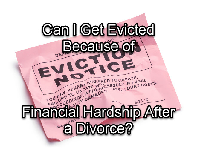 Can I Get Evicted Because of Financial Hardship After a Divorce?