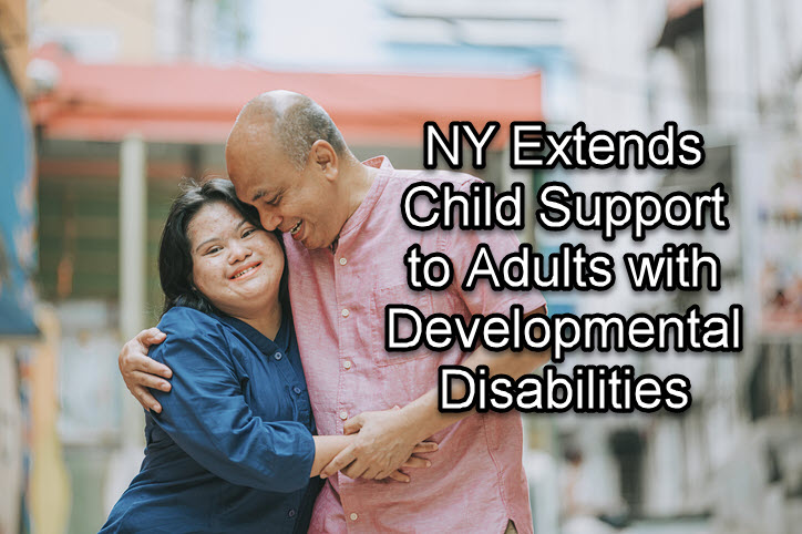 NY Extends Child Support to Adults with Developmental Disabilities