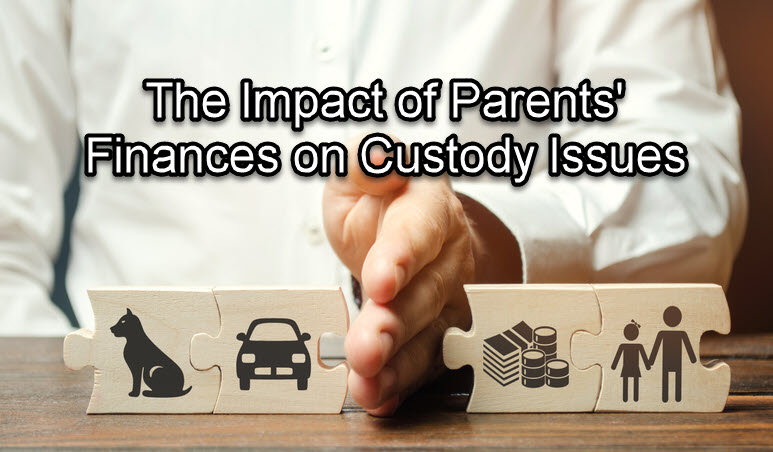The Impact of Parents’ Finances on Custody Issues