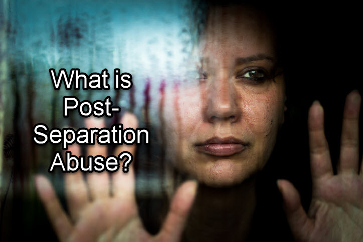 What is Post-Separation Abuse?
