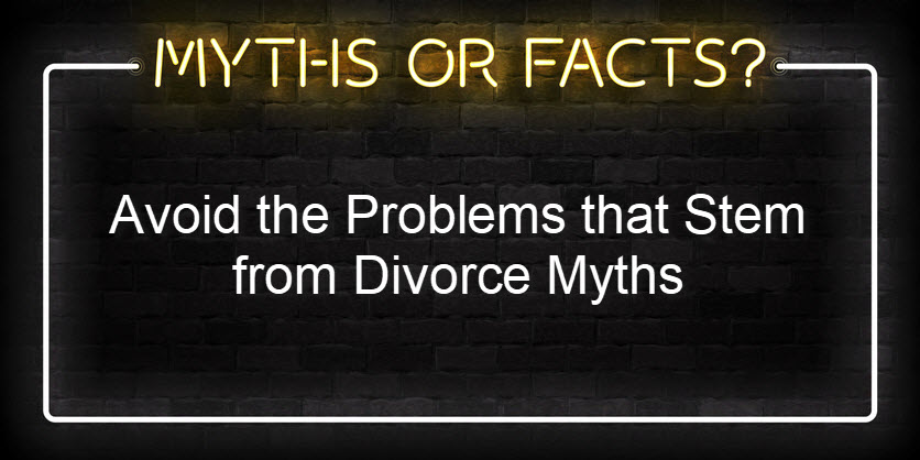 Avoid the Problems that Stem from Divorce Myths