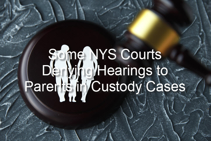 Some NYS Courts Denying Hearings to Parents in Custody Cases