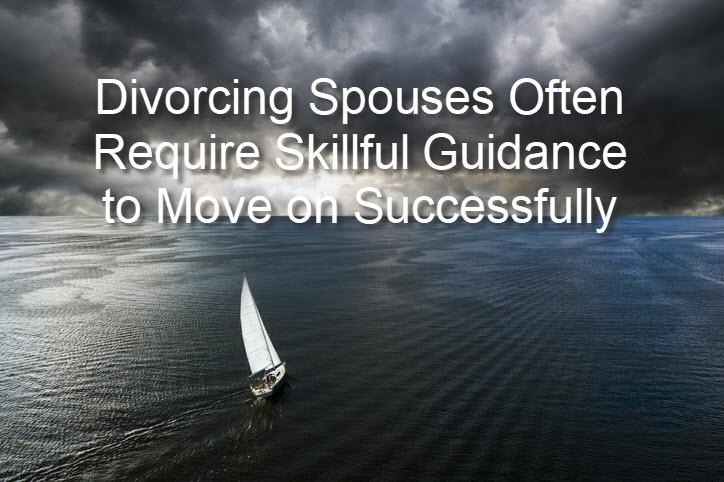Divorcing Spouses Often Require Skillful Guidance to Move on Successfully