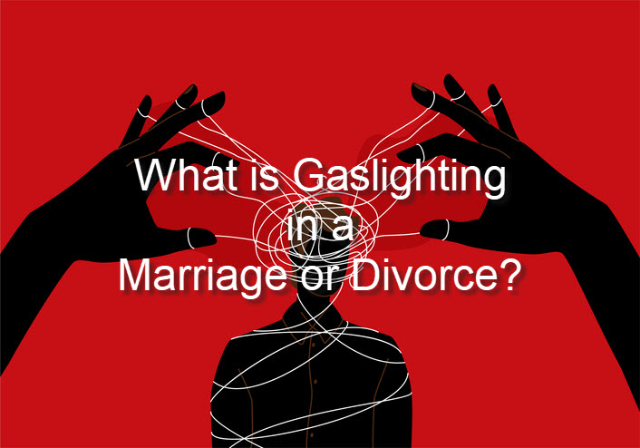 What is Gaslighting in a Marriage or Divorce?