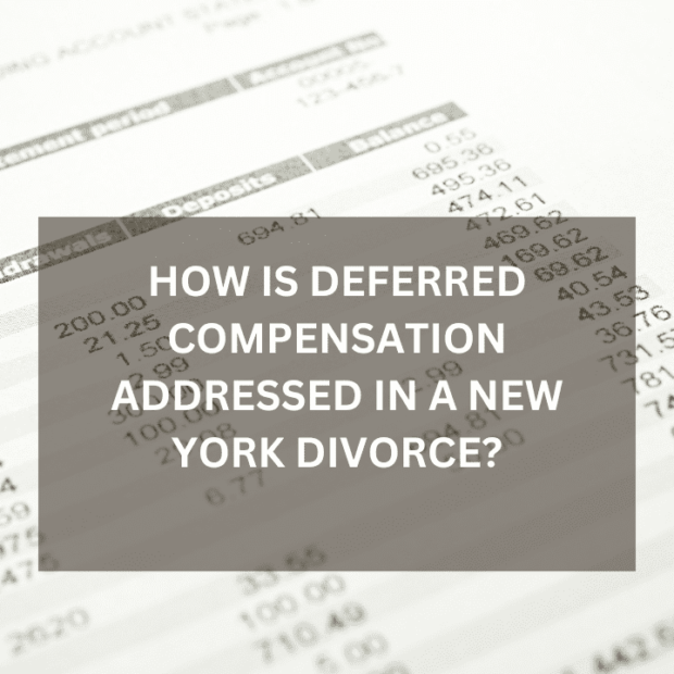 HOW IS DEFERRED COMPENSATION ADDRESSED IN A NEW YORK DIVORCE?