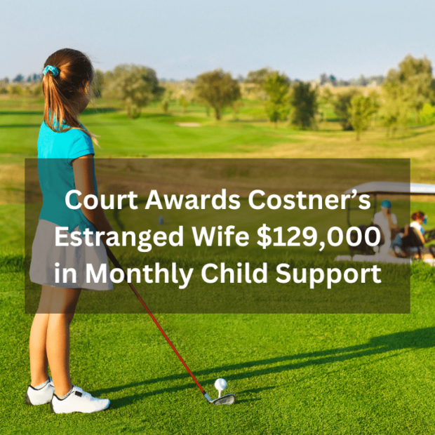 Court Awards Costner’s Estranged Wife $129,000 in Monthly Child Support