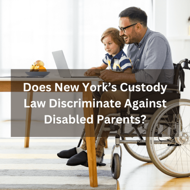 Does New York’s Custody Law Discriminate Against Disabled Parents?