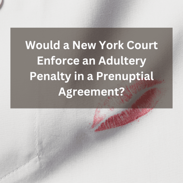 Would a New York Court Enforce an Adultery Penalty in a Prenuptial Agreement?
