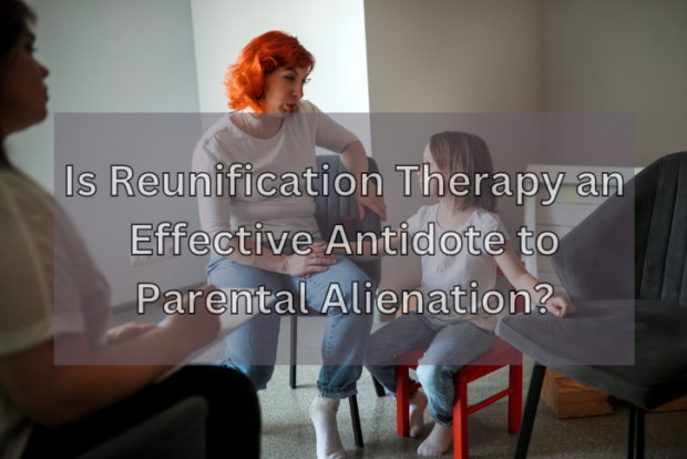 Is Reunification Therapy an Effective Antidote to Parental Alienation?